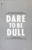 Dare to Be Dull by Troise, Joseph L.