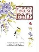The Chinese Brush Painting Bible: Over 200 Motifs With Step-by-Step Illustrated Instructions