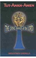 Tut-Ankh-Amen: Living Image of the Lord