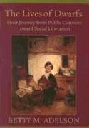 The Lives of Dwarfs: Their Journey from Public Curiosity tow