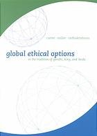 Global Ethical Options: In The Tradition Of Gandhi, Kind, And Ikeda