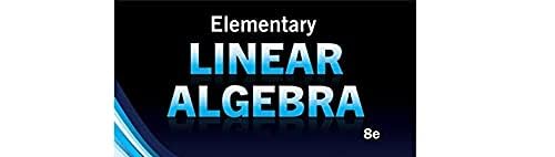 Elementary Linear Algebra (MindTap Course List)