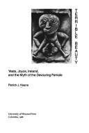 Terrible Beauty: Yeats, Joyce, Ireland, and the Myth of the Devouring Female