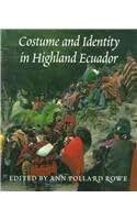 Costume and Identity in Highland Ecuador (Samuel and Althea Stroum Books xx)