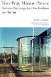 Two-Way Mirror Power: Selected Writings by Dan Graham on His