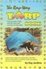 The Ray-Way Tarp Book: How To Make A Tarp And Net-tent, And Use Them In The Wilds