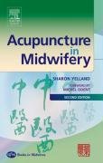 Acupuncture in Midwifery by Yelland RN RM CAcC MBAcC, Sharon