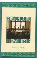 Communicating in the Small Group: Theory and Practice (2nd Edition)