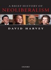 A Brief History of Neoliberalism by Harvey, David