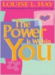 The Power Is Within You by Louise L. Hay