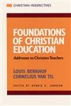 Foundations of Christian Education: Addresses to Christian Teachers (Christian Perspectives)