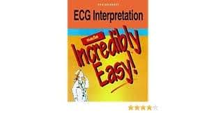 ECG Interpretation Made Incredibly Easy