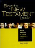 Becoming a New Testament Leader: Biblical Reflections for Training Youth Ministry Leaders