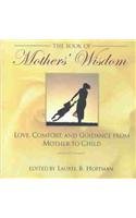 The Book of Mother's Wisdom: Love, Comfort, and Guidance from Mother to Child