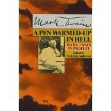 A Pen Warmed-Up in Hell: Mark Twain in Protest