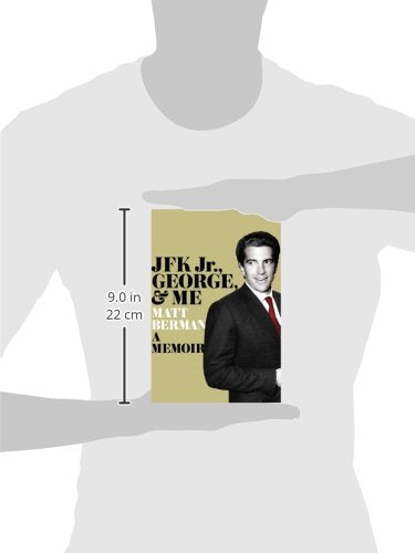 JFK Jr., George, & Me: A Memoir