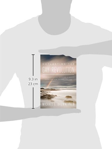 Outlasting the Gay Revolution: Where Homosexual Activism Is Really Going and How to Turn the Tide