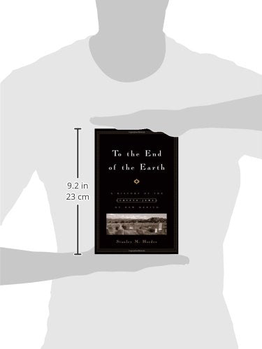 To the End of the Earth: A History of the Crypto-Jews of New Mexico
