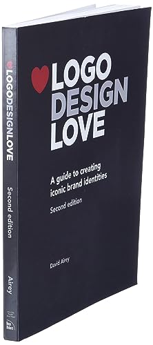 Logo Design Love: A Guide to Creating Iconic Brand Identities, 2nd Edition