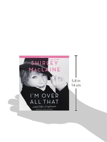 I'm Over All That: And Other Confessions