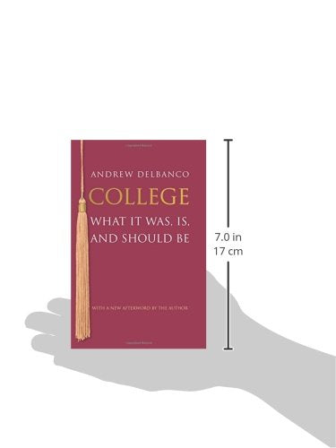 College: What It Was, Is, and Should Be - Updated Edition (The William G. Bowen Series, 82)