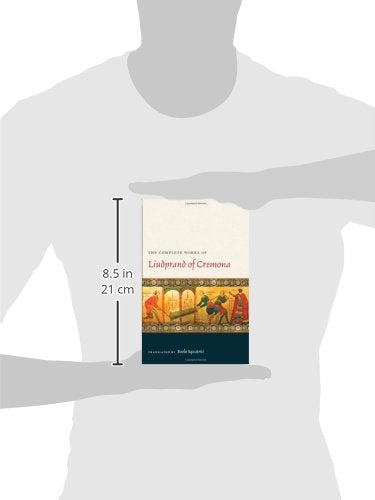 The Complete Works of Liudprand of Cremona (Medieval Texts in Translation)