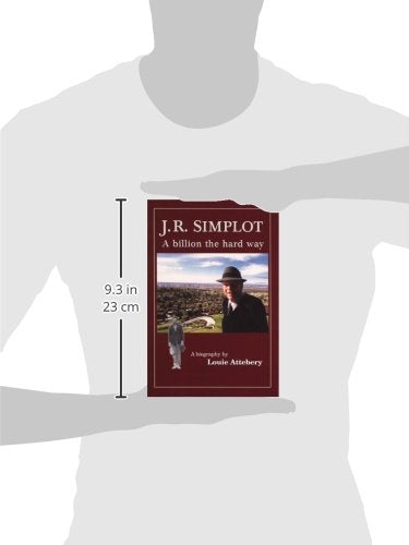 J. R. Simplot: A billion the hard way