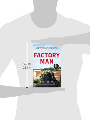 Factory Man: How One Furniture Maker Battled Offshoring, Stayed Local - and Helped Save an American Town