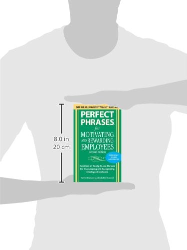 Perfect Phrases for Motivating and Rewarding Employees, Second Edition: Hundreds of Ready-to-Use Phrases for Encouraging and Recognizing Employee Excellence