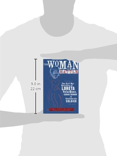 The Woman in Battle: The Civil War Narrative of Loreta Janeta Velazquez, Cuban Woman and Confederate Soldier (Wisconsin Studies in Autobiography)