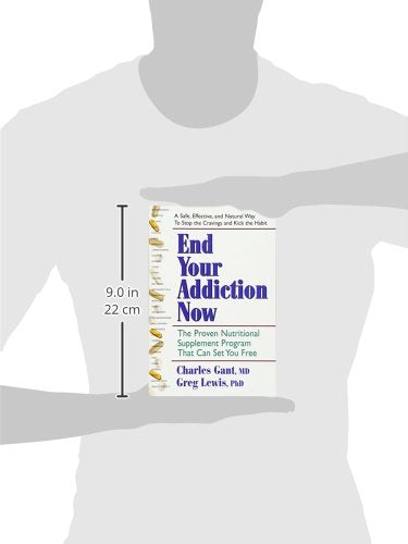 End Your Addiction Now: The Proven Nutritional Supplement Program That Can Set You Free