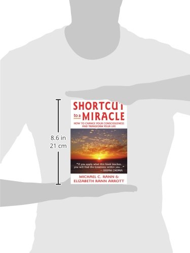 Shortcut to a Miracle: How to Change Your Consciousness and Transform Your Life — back cover