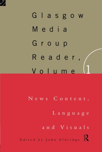Glasgow Media Group Reader: News Content, Langauge and Visuals (Communication and Society)