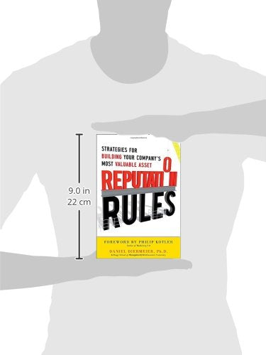 Reputation Rules: Strategies for Building Your Company s Most Valuable Asset