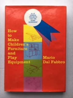 How to make childrens furniture and play equipment by Dal Fa