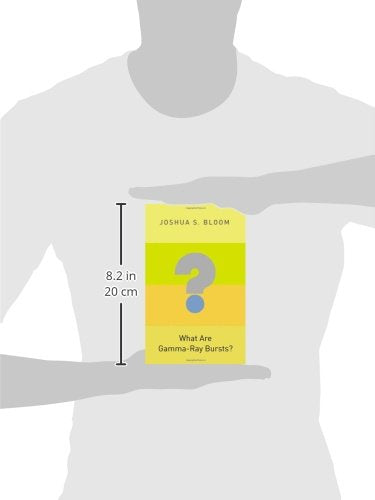 What Are Gamma-Ray Bursts? (Princeton Frontiers in Physics)