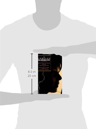 Complex Sorrow: Reflections on Cancer and an Abbreviated Life