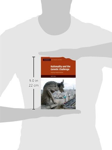 Rationality and the Genetic Challenge: Making People Better? (Cambridge Law, Medicine and Ethics, Series Number 11)