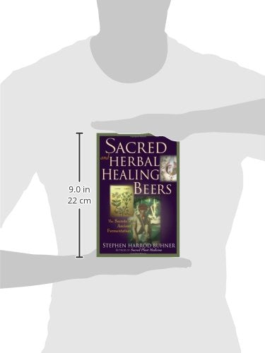 Sacred and Herbal Healing Beers: The Secrets of Ancient Fermentation