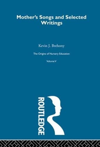 Mothers Songs & Select Writ V5 (History of British Educational Thought)
