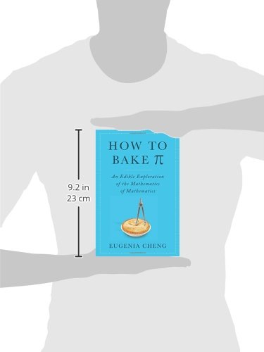 How to Bake Pi: An Edible Exploration of the Mathematics of Mathematics