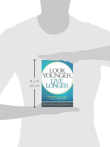 Look Younger, Live Longer: 10 Steps to Reverse Aging and Live a Vibrant Life