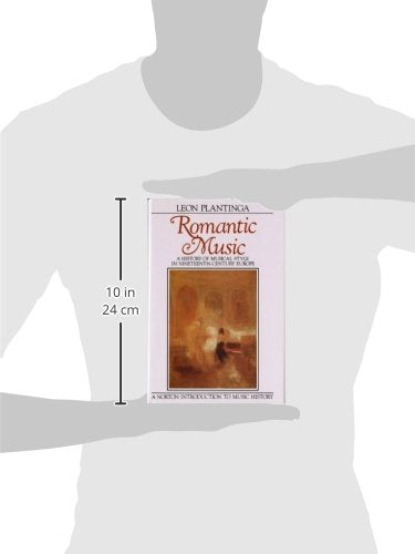 Romantic Music: A History of Musical Style in Nineteenth-Century Europe (Norton Introduction to Music History) — back cover