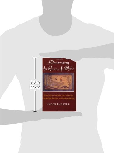 Demonizing the Queen of Sheba: Boundaries of Gender and Culture in Postbiblical Judaism and Medieval Islam (Chicago Studies in the History of Judaism)