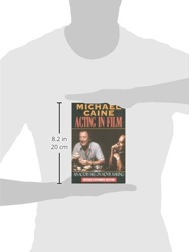 Michael Caine - Acting in Film: An Actor's Take on Movie Making (The Applause Acting Series) Revised Expanded Edition