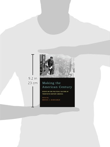 Making the American Century: Essays on the Political Culture of Twentieth Century America