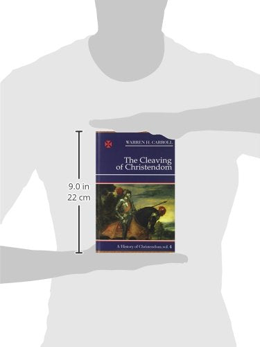 The Cleaving of Christendom, 1517-1661: A History of Christendom (vol. 4) (Volume 4)