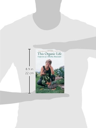 This Organic Life: Confessions of a Suburban Homesteader by