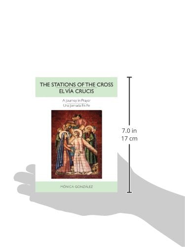 The Stations of the CrossEl Va Crucis: A Journey in PrayerUna Jornada en Fe