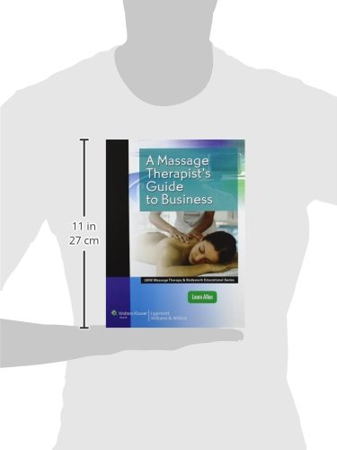 A Massage Therapist's Guide to Business (LWW Massage Therapy and Bodywork Educational Series)